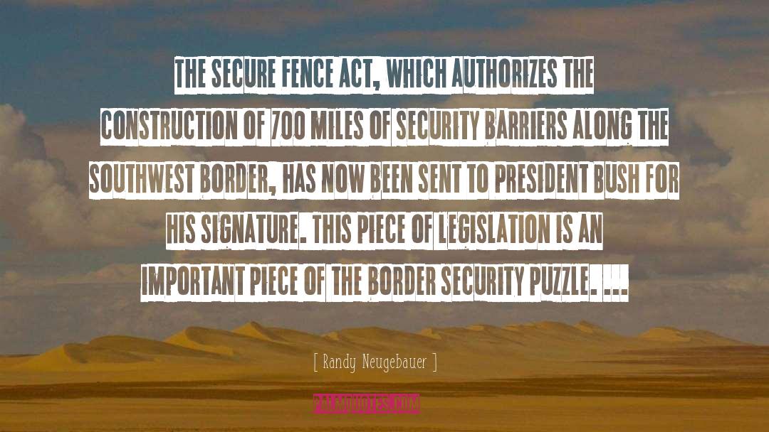 Randy Neugebauer Quotes: The Secure Fence Act, which