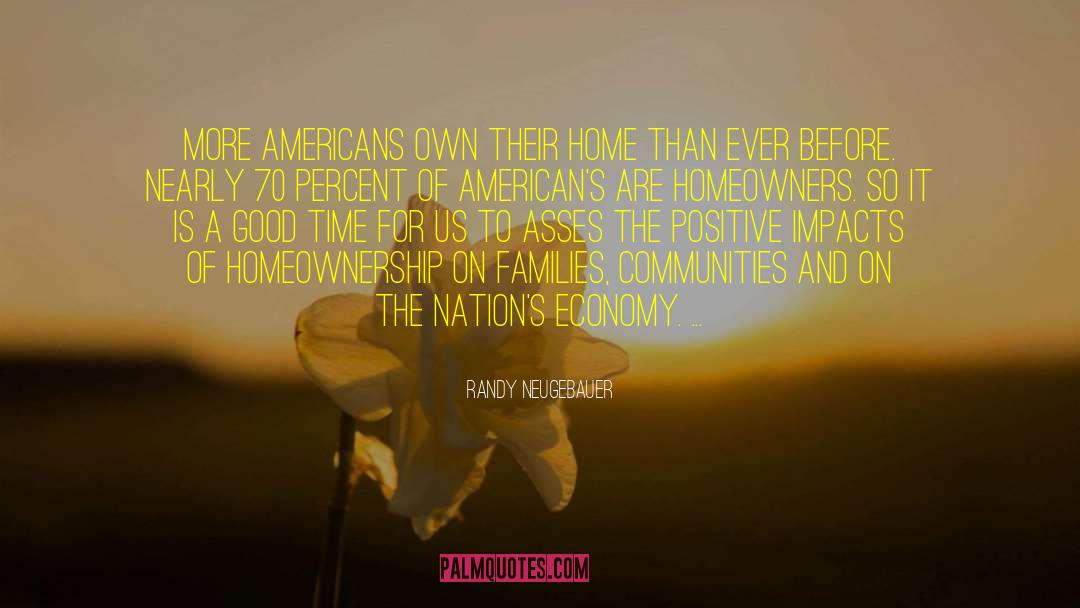 Randy Neugebauer Quotes: More Americans own their home