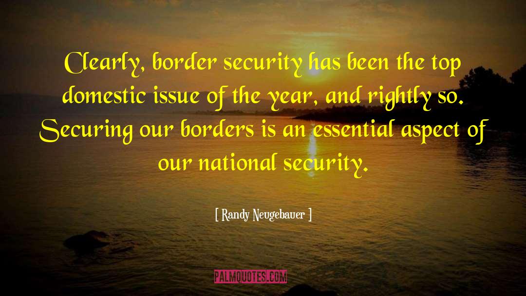 Randy Neugebauer Quotes: Clearly, border security has been