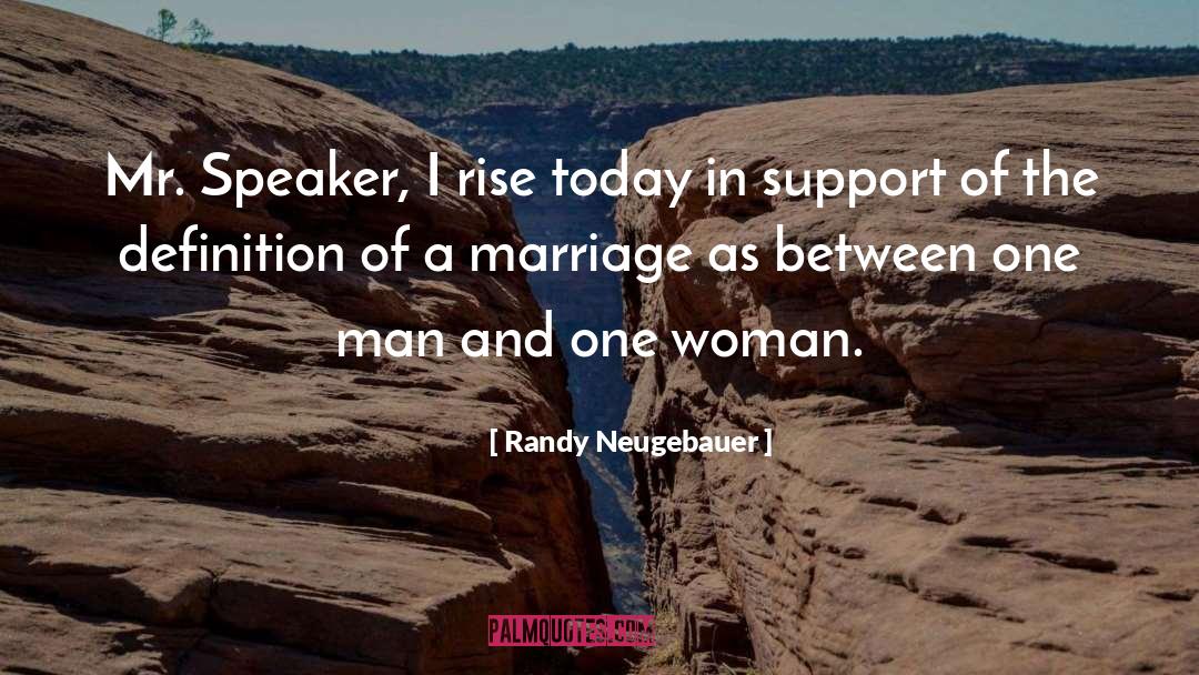 Randy Neugebauer Quotes: Mr. Speaker, I rise today