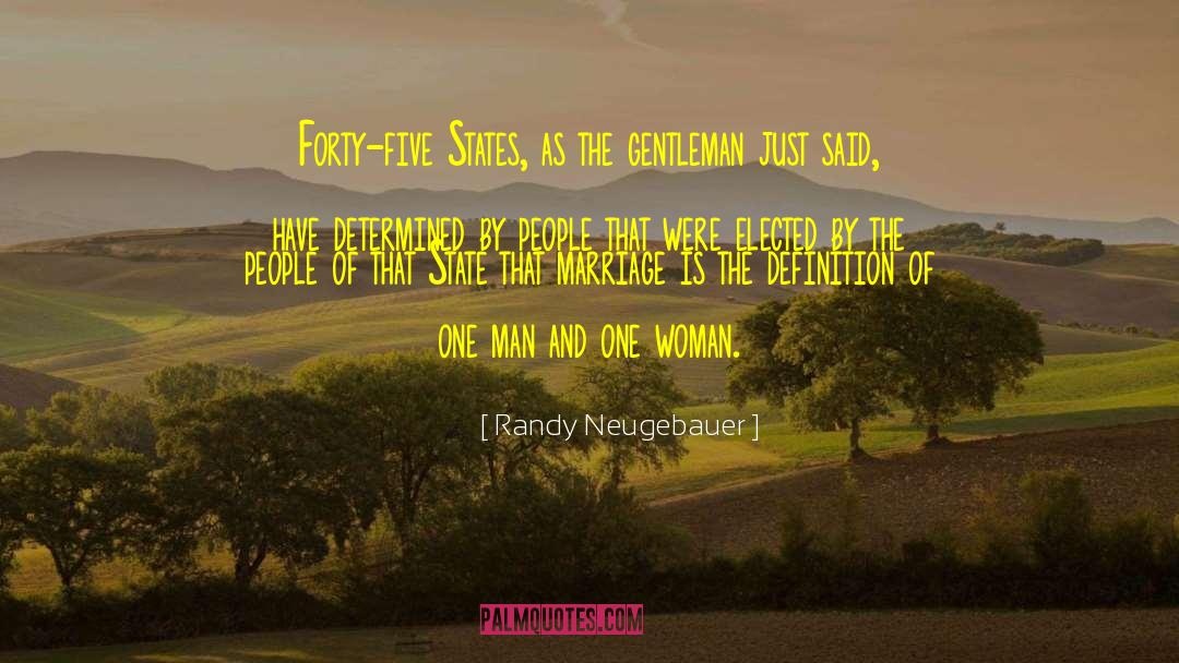 Randy Neugebauer Quotes: Forty-five States, as the gentleman