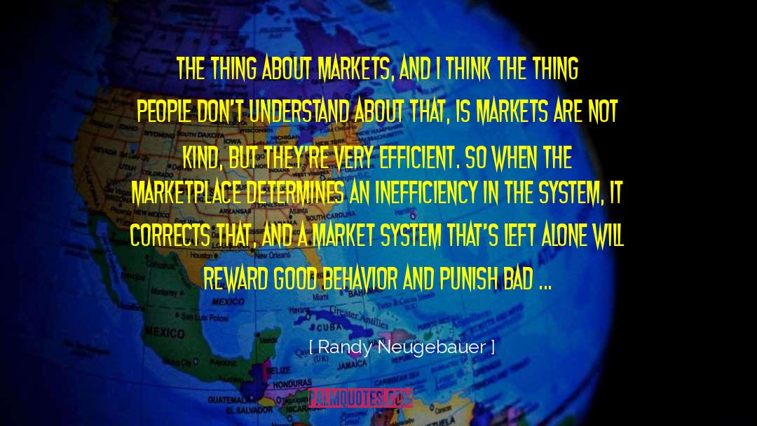 Randy Neugebauer Quotes: The thing about markets, and