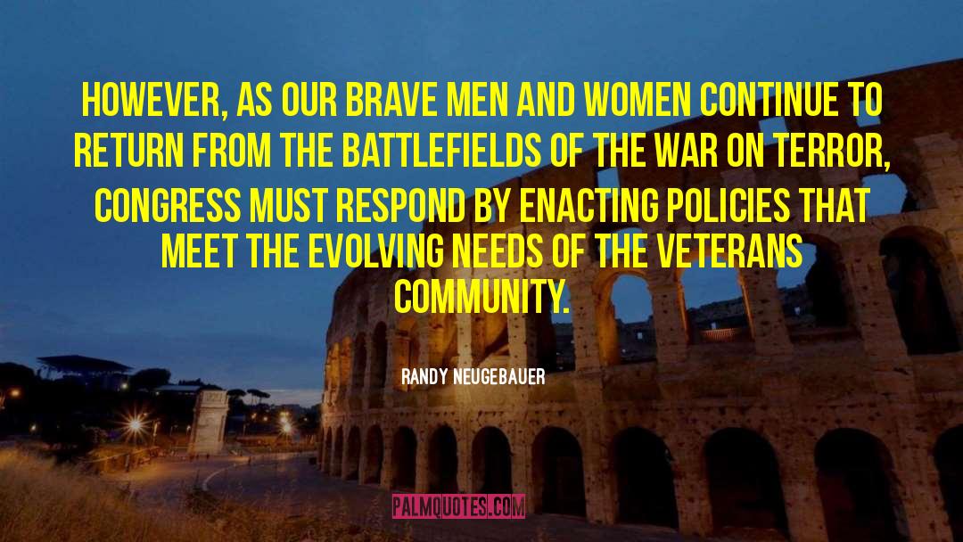 Randy Neugebauer Quotes: However, as our brave men