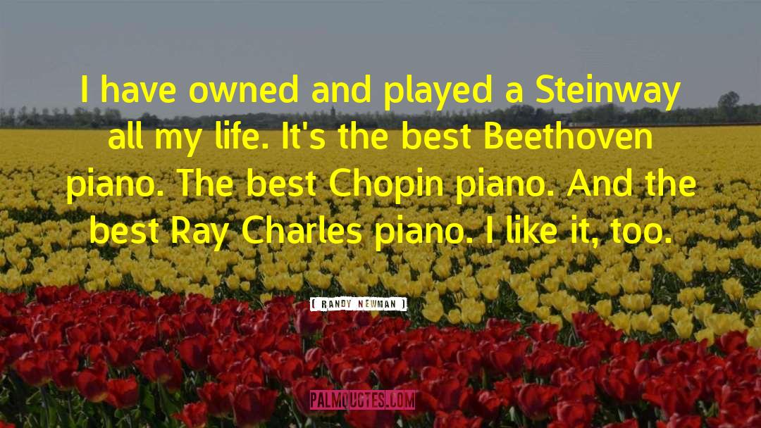 Randy Newman Quotes: I have owned and played