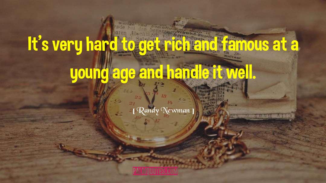 Randy Newman Quotes: It's very hard to get