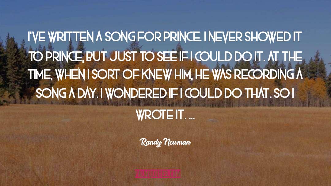 Randy Newman Quotes: I've written a song for