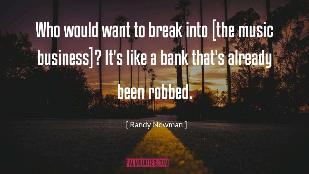Randy Newman Quotes: Who would want to break