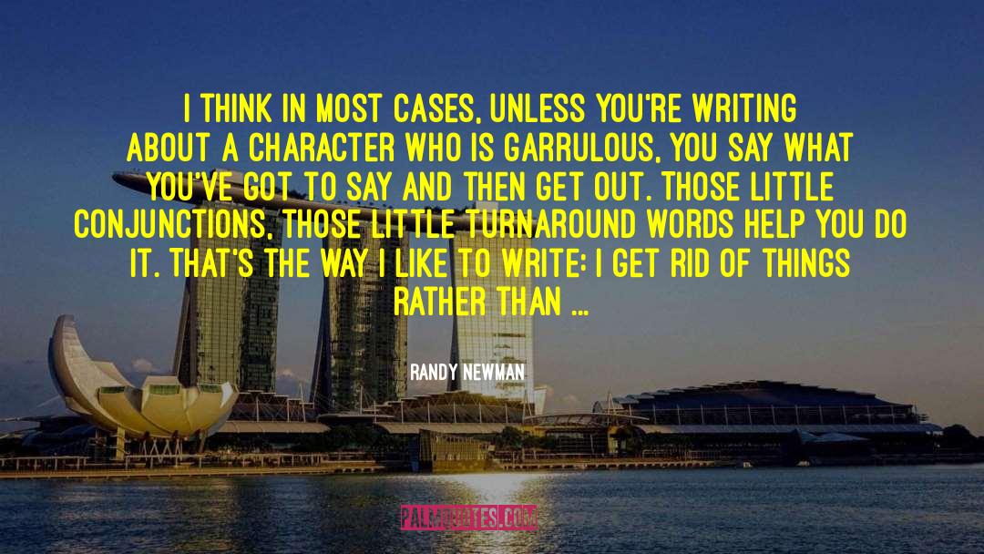 Randy Newman Quotes: I think in most cases,