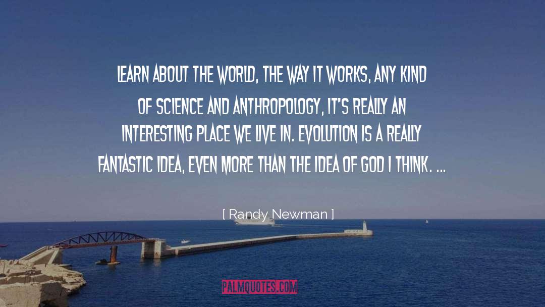 Randy Newman Quotes: Learn about the world, the