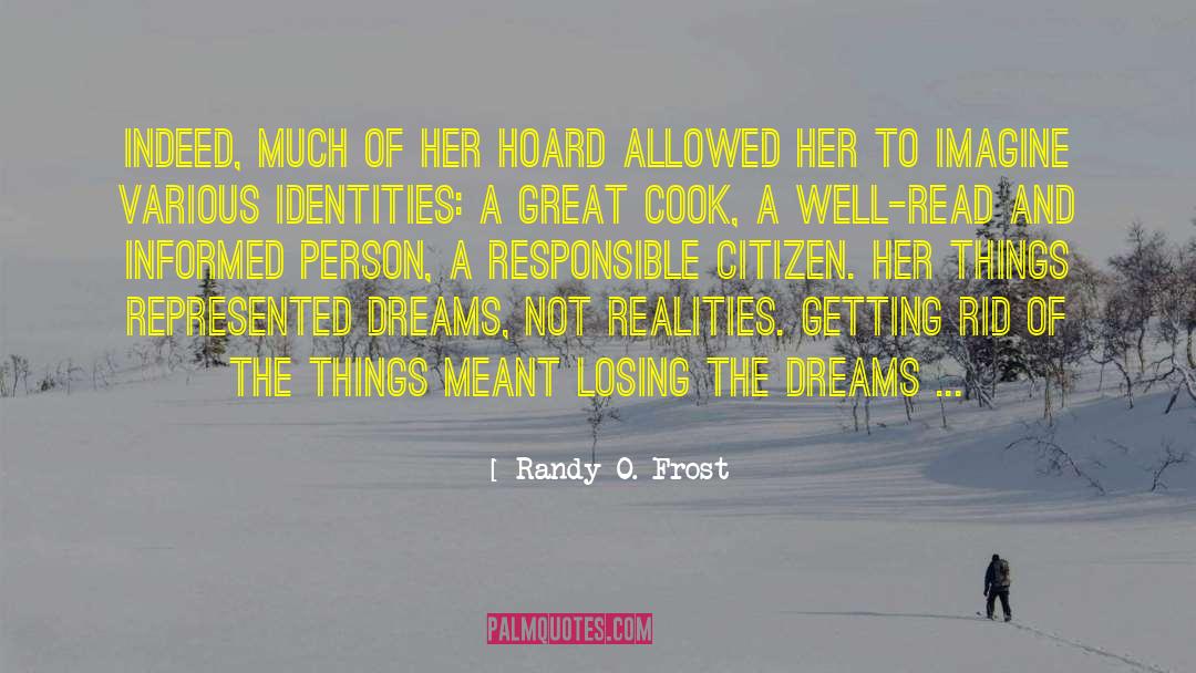 Randy O. Frost Quotes: Indeed, much of her hoard