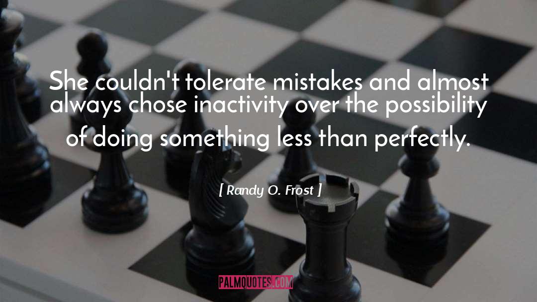 Randy O. Frost Quotes: She couldn't tolerate mistakes and