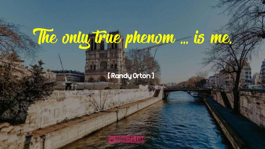 Randy Orton Quotes: The only true phenom ...