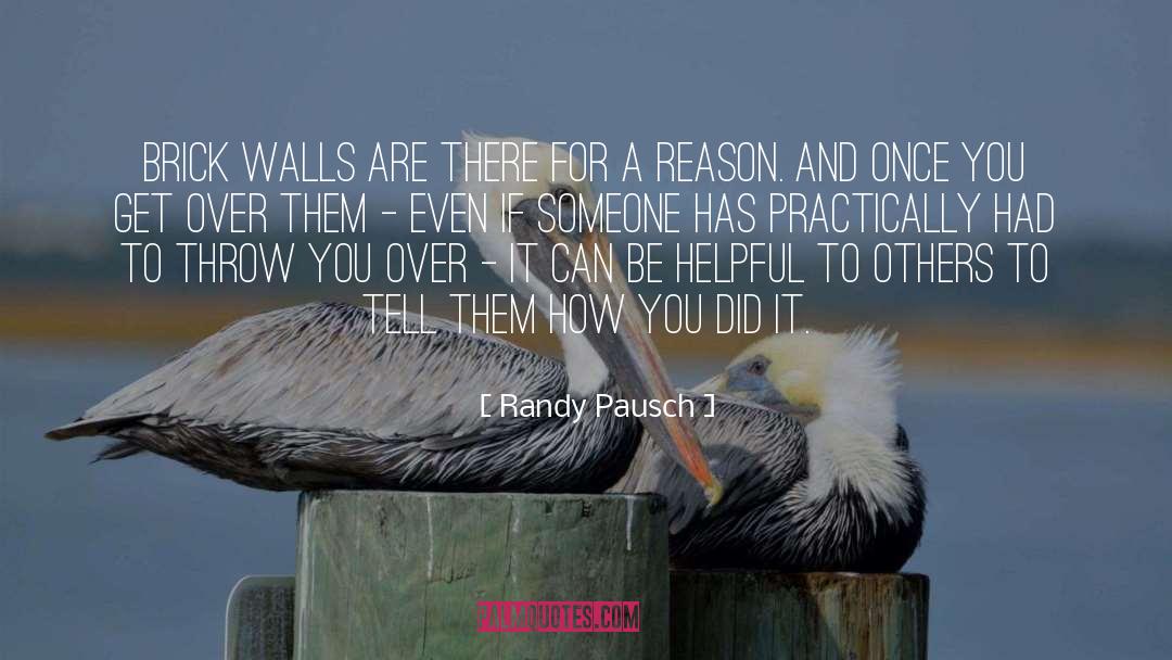 Randy Pausch Quotes: Brick walls are there for