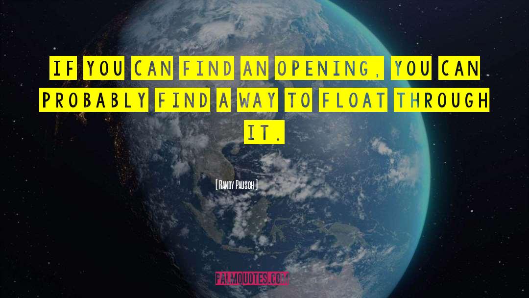 Randy Pausch Quotes: If you can find an
