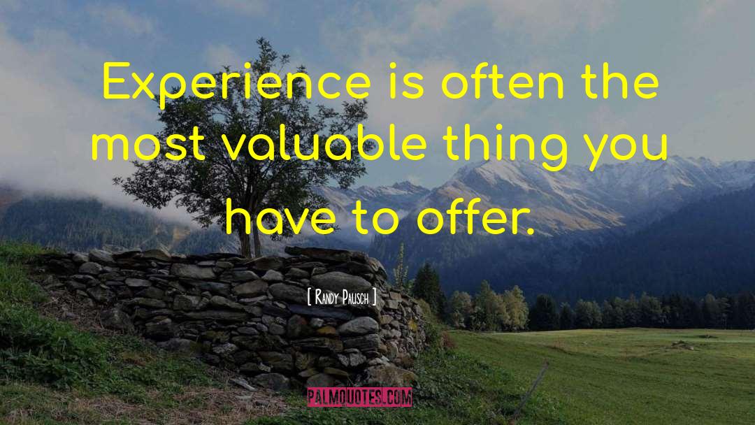 Randy Pausch Quotes: Experience is often the most