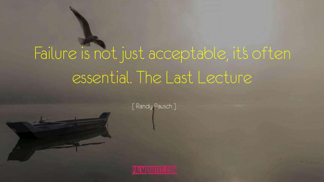 Randy Pausch Quotes: Failure is not just acceptable,