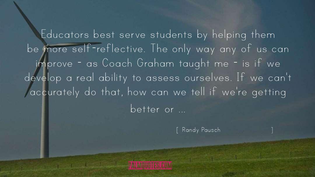 Randy Pausch Quotes: Educators best serve students by