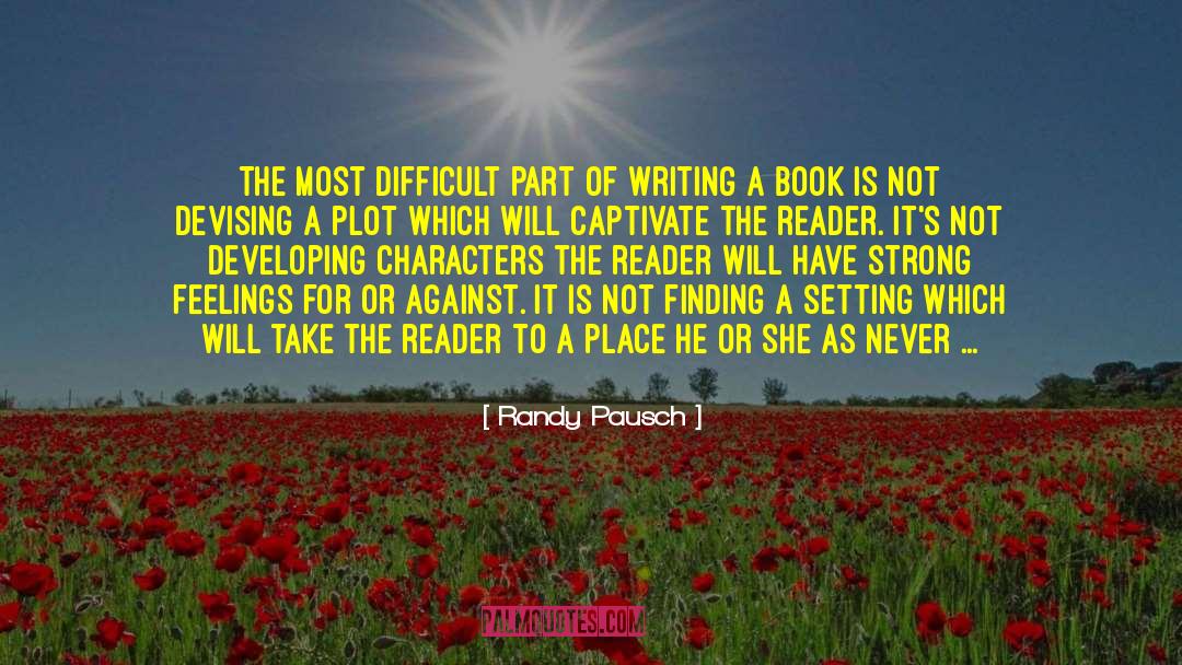 Randy Pausch Quotes: The most difficult part of