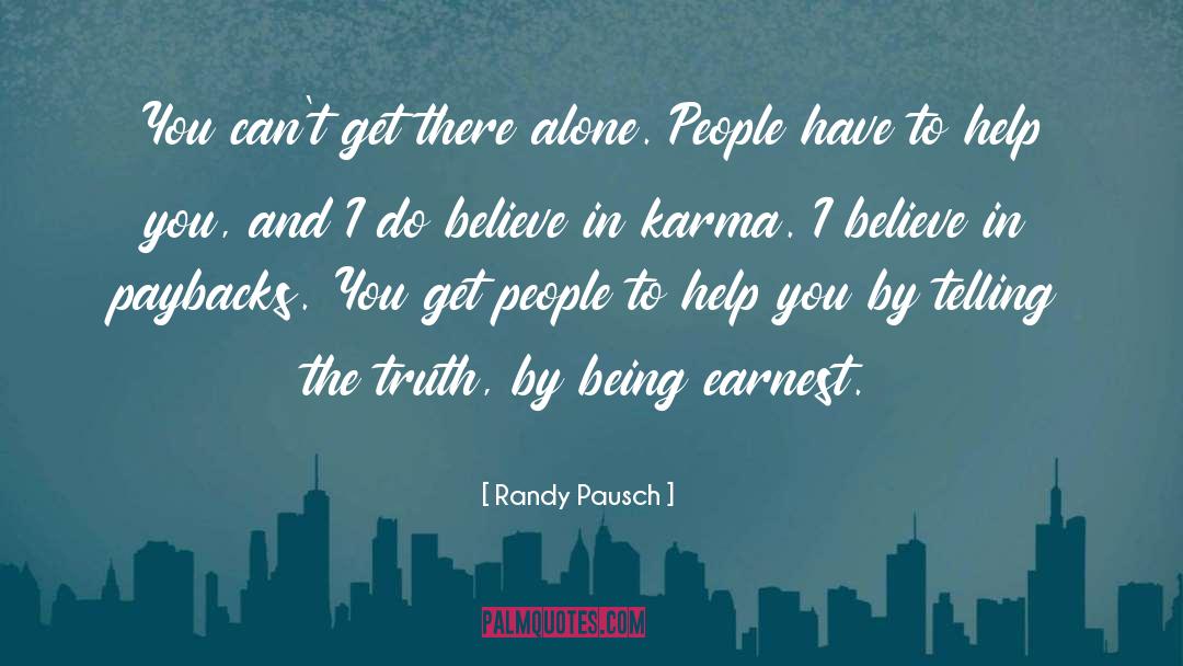 Randy Pausch Quotes: You can't get there alone.