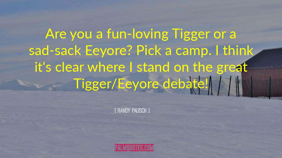Randy Pausch Quotes: Are you a fun-loving Tigger