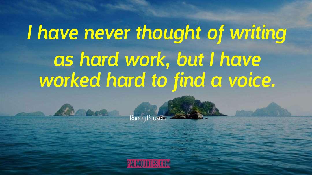 Randy Pausch Quotes: I have never thought of