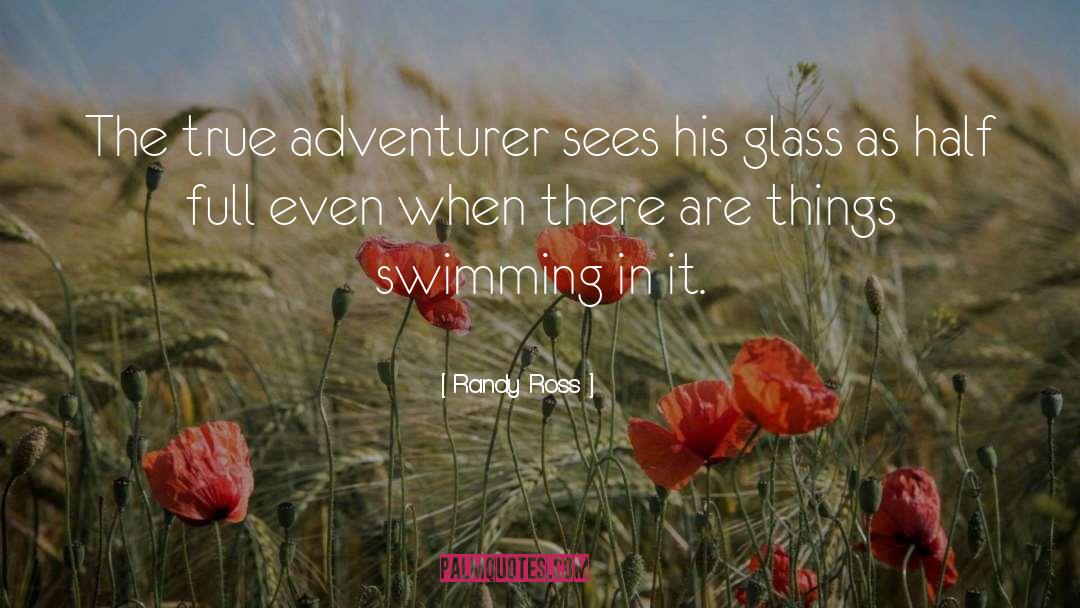 Randy Ross Quotes: The true adventurer sees his