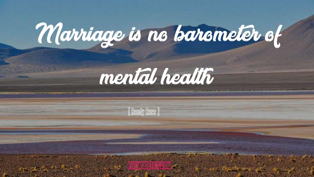 Randy Ross Quotes: Marriage is no barometer of