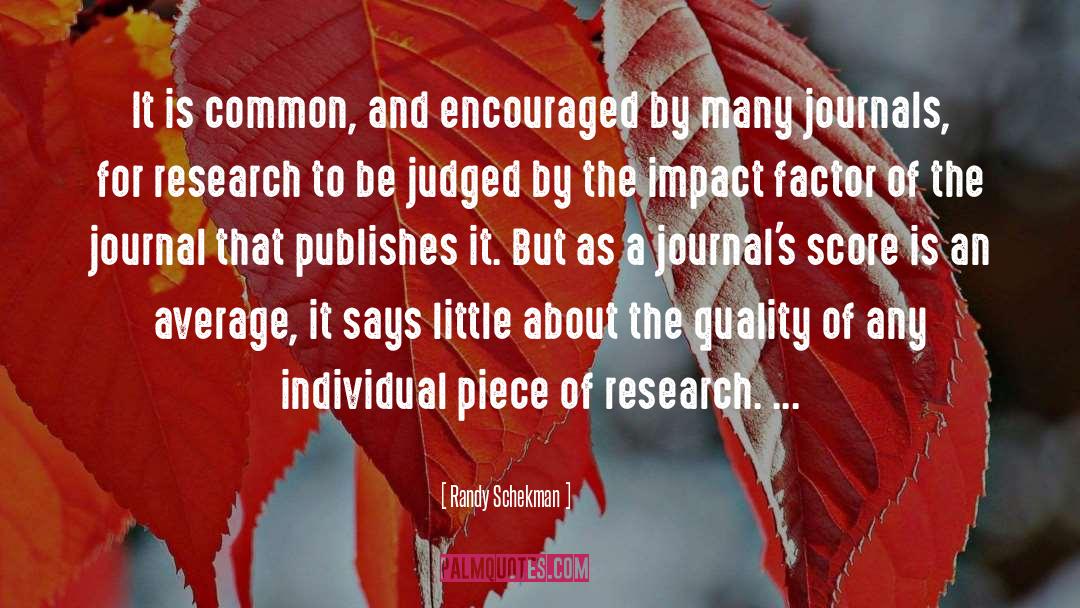 Randy Schekman Quotes: It is common, and encouraged