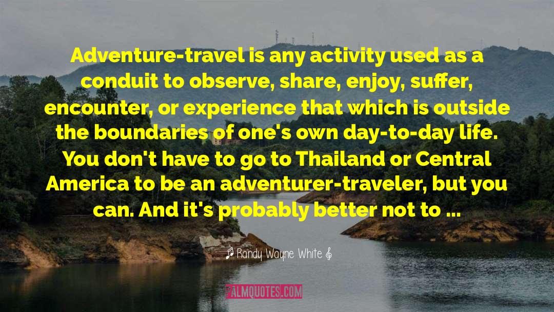 Randy Wayne White Quotes: Adventure-travel is any activity used