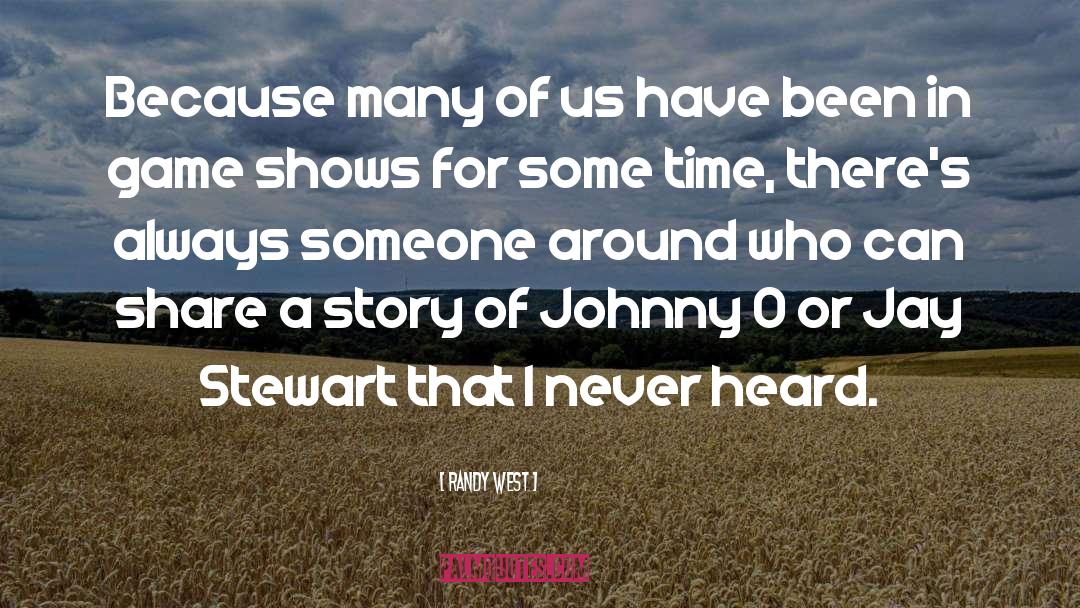 Randy West Quotes: Because many of us have