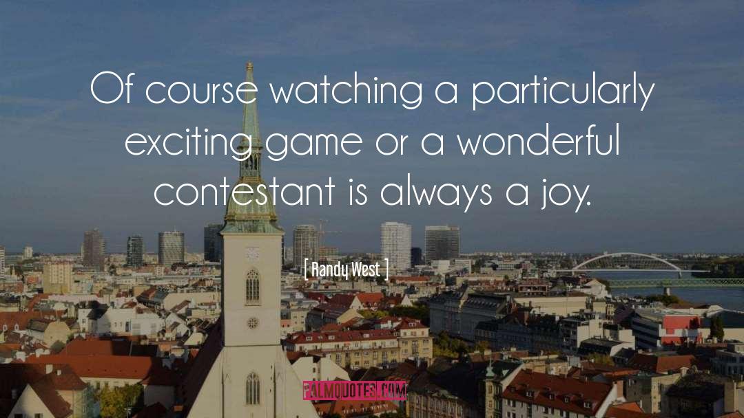 Randy West Quotes: Of course watching a particularly