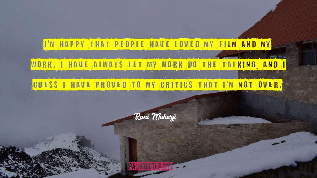 Rani Mukerji Quotes: I'm happy that people have