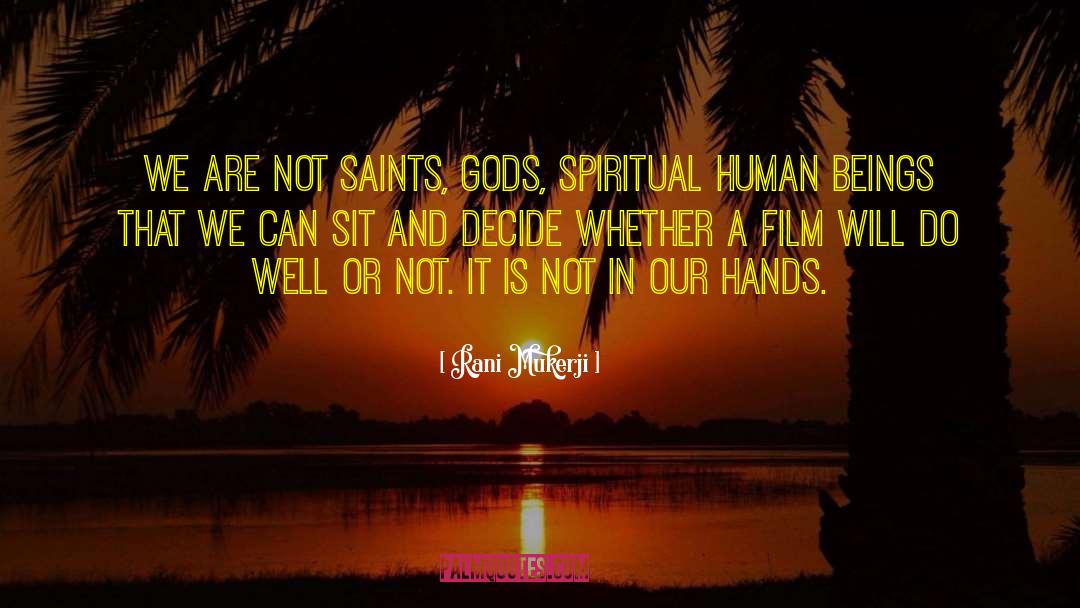 Rani Mukerji Quotes: We are not saints, gods,