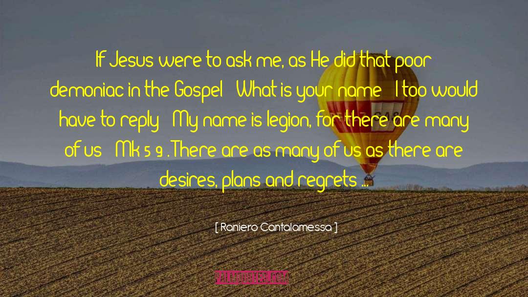 Raniero Cantalamessa Quotes: If Jesus were to ask