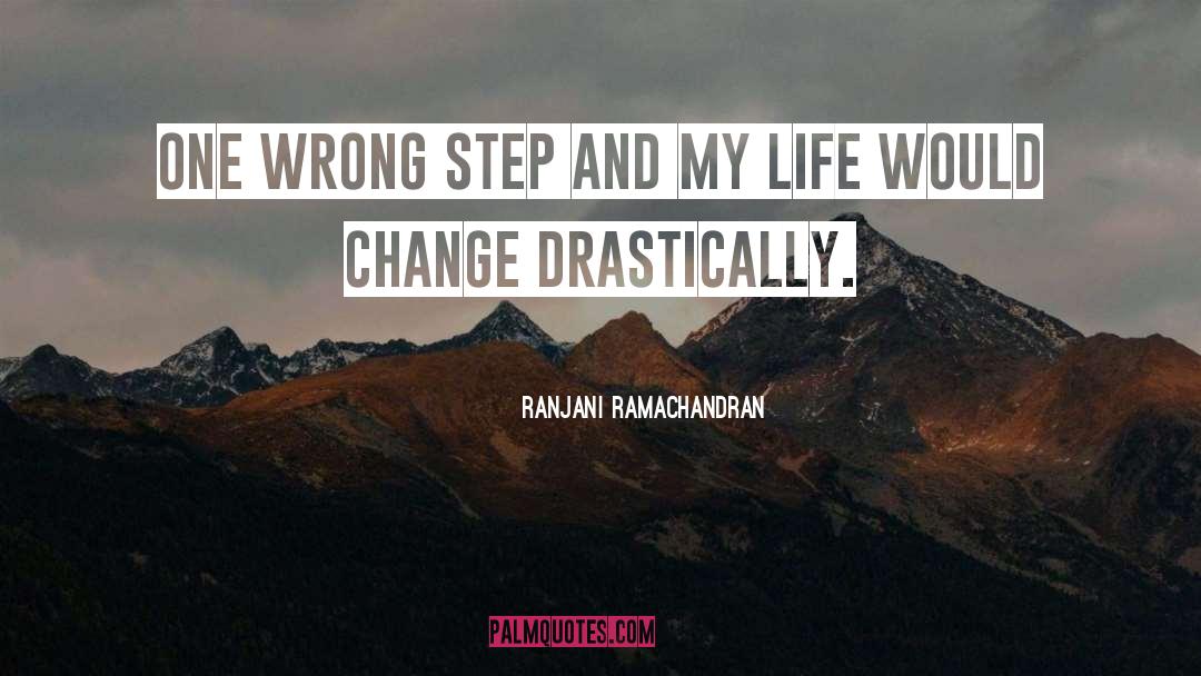 Ranjani Ramachandran Quotes: One wrong step and my