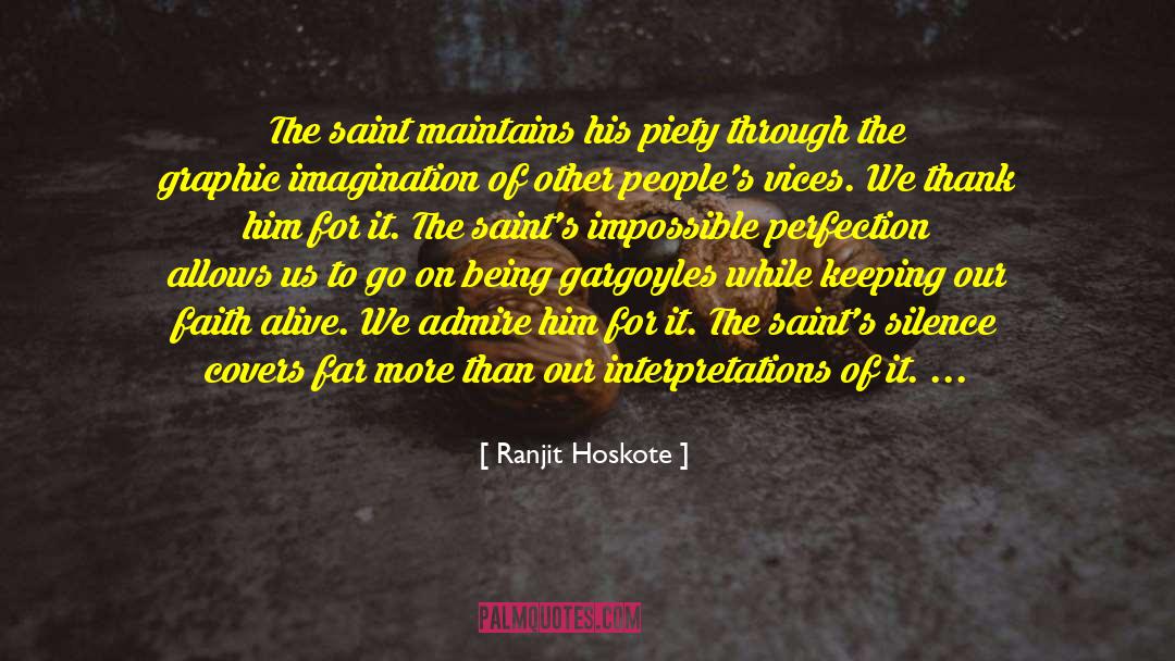 Ranjit Hoskote Quotes: The saint maintains his piety