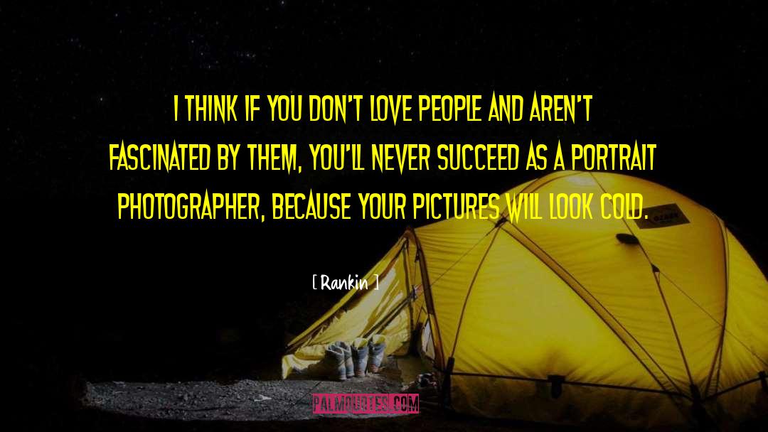 Rankin Quotes: I think if you don't