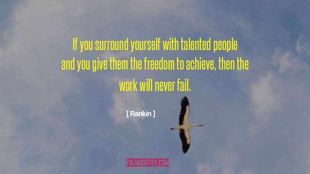 Rankin Quotes: If you surround yourself with