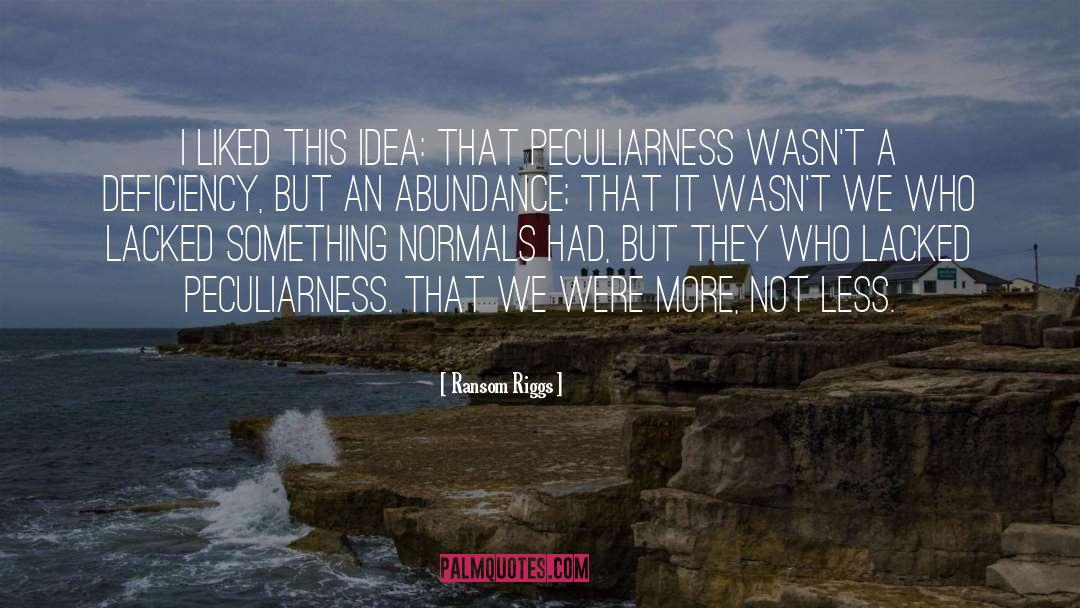 Ransom Riggs Quotes: I liked this idea: that