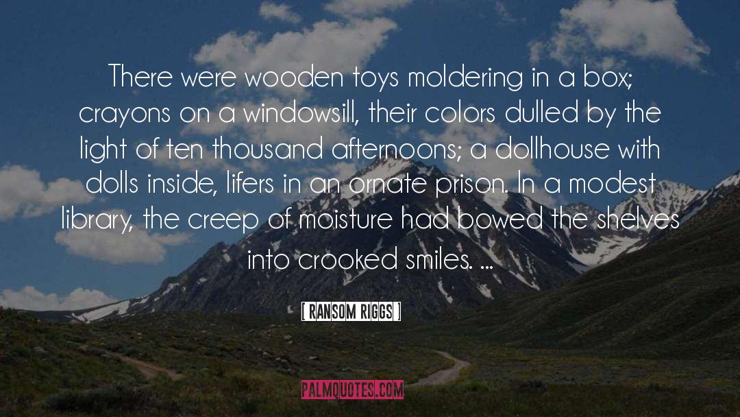 Ransom Riggs Quotes: There were wooden toys moldering