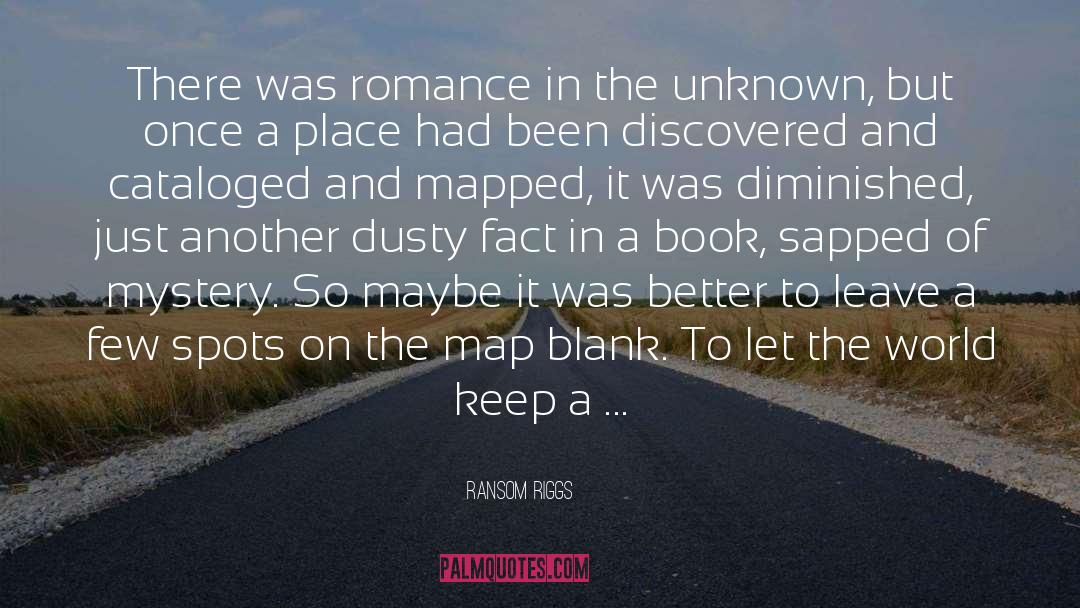 Ransom Riggs Quotes: There was romance in the