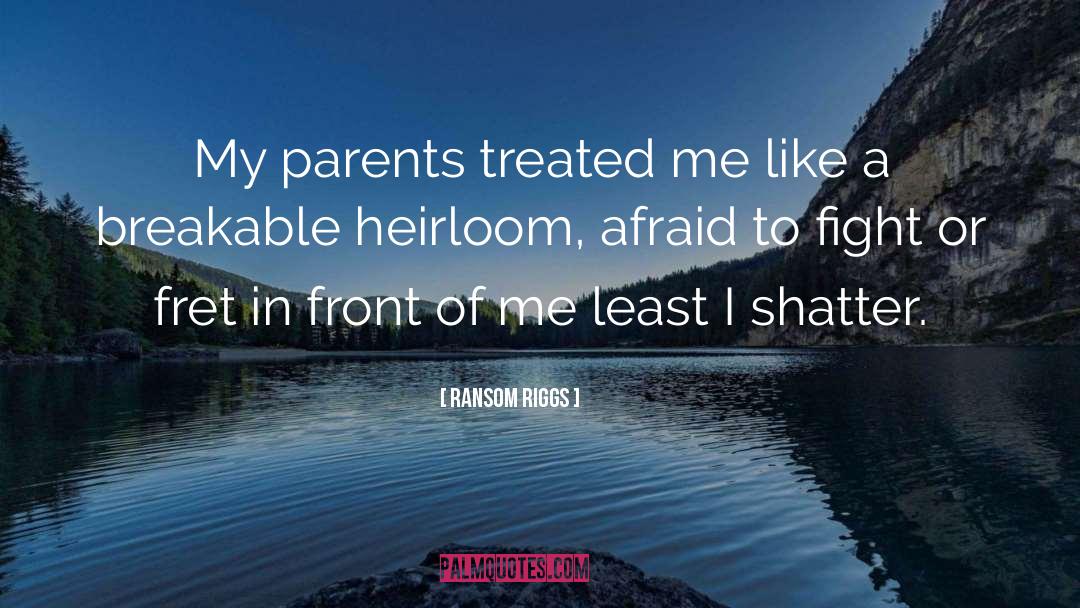Ransom Riggs Quotes: My parents treated me like