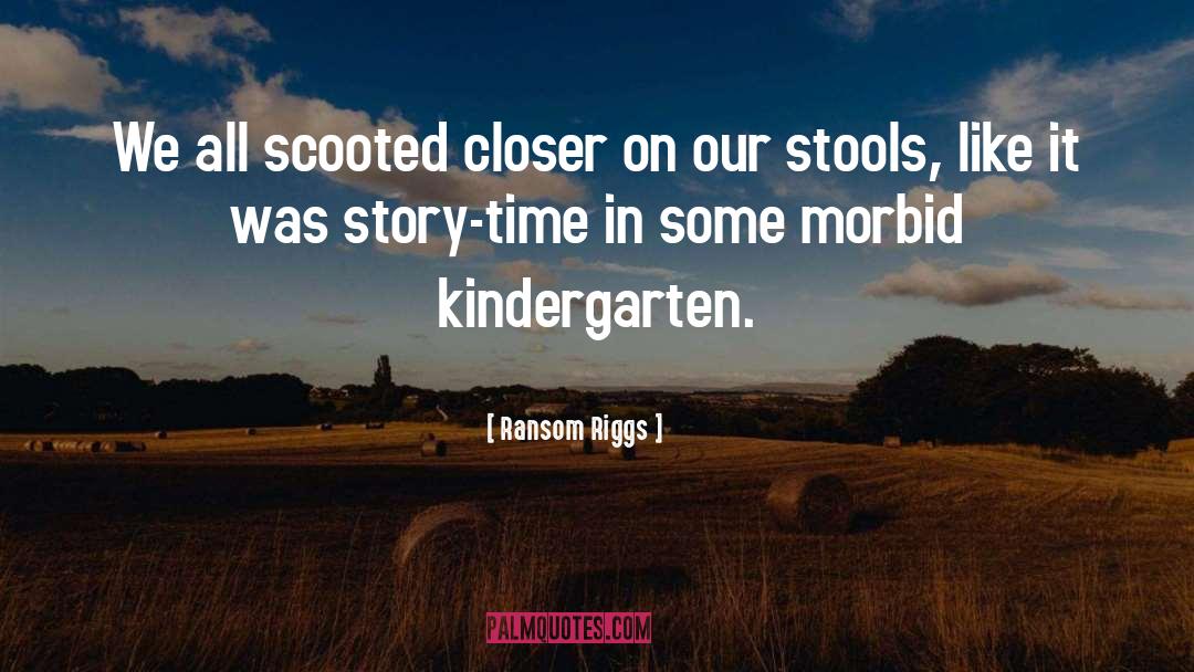 Ransom Riggs Quotes: We all scooted closer on