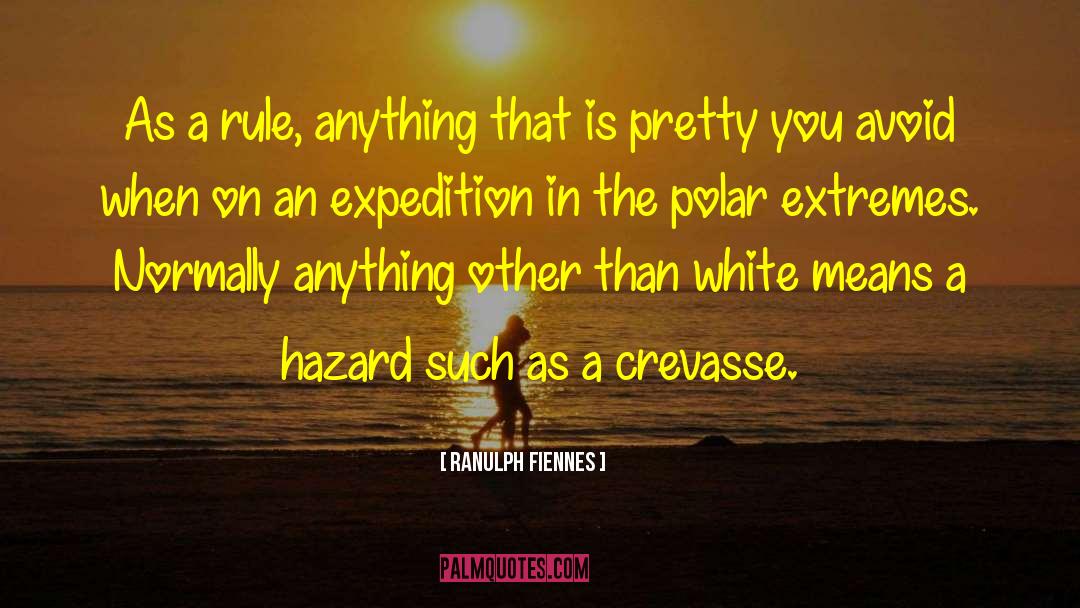 Ranulph Fiennes Quotes: As a rule, anything that