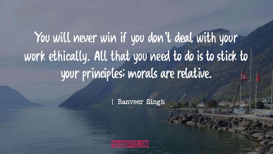 Ranveer Singh Quotes: You will never win if
