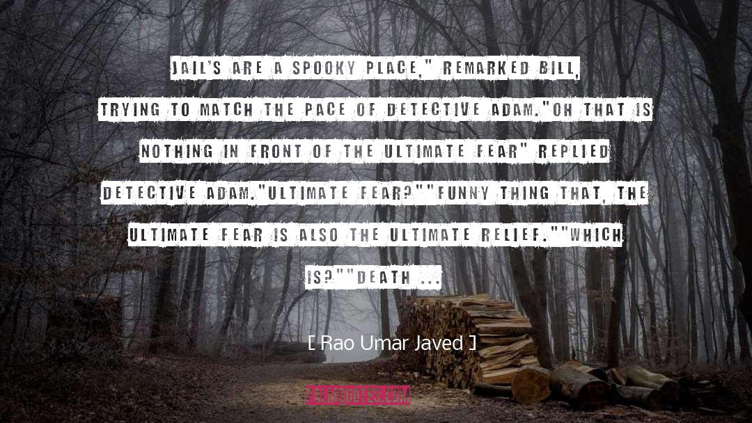 Rao Umar Javed Quotes: Jail's are a spooky place,