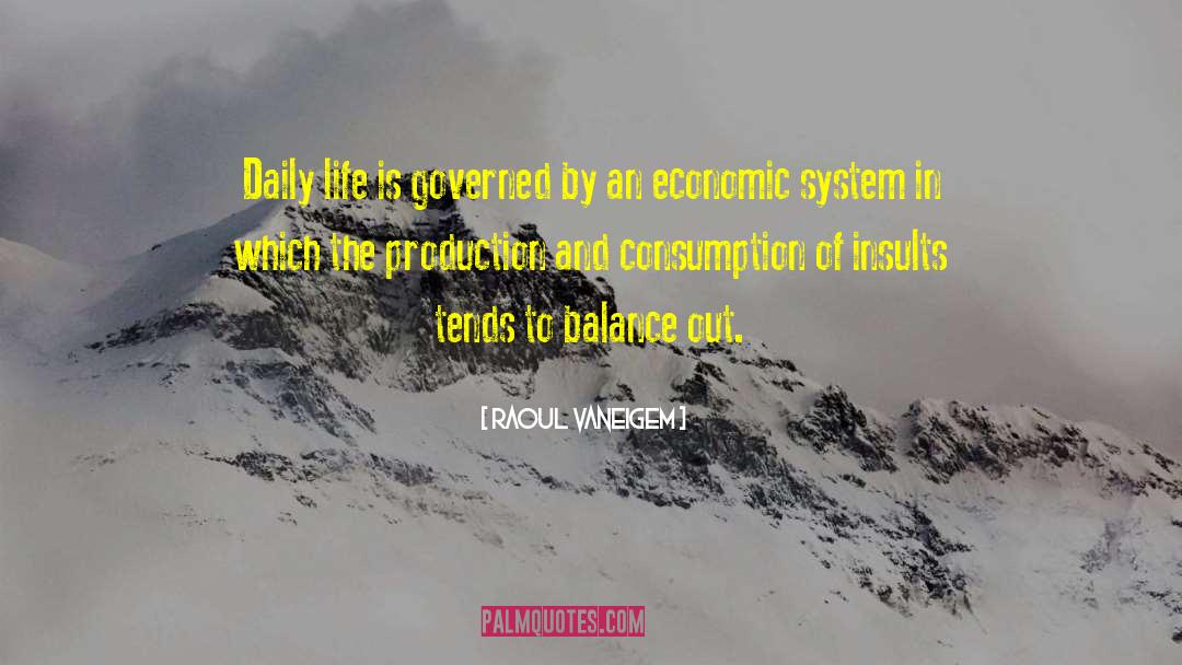 Raoul Vaneigem Quotes: Daily life is governed by