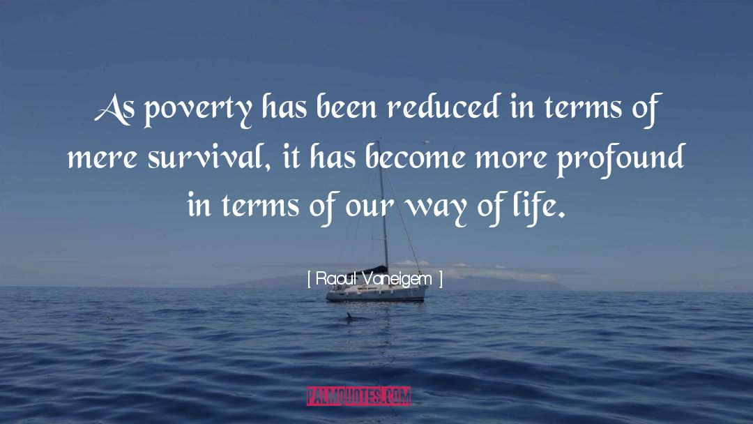 Raoul Vaneigem Quotes: As poverty has been reduced