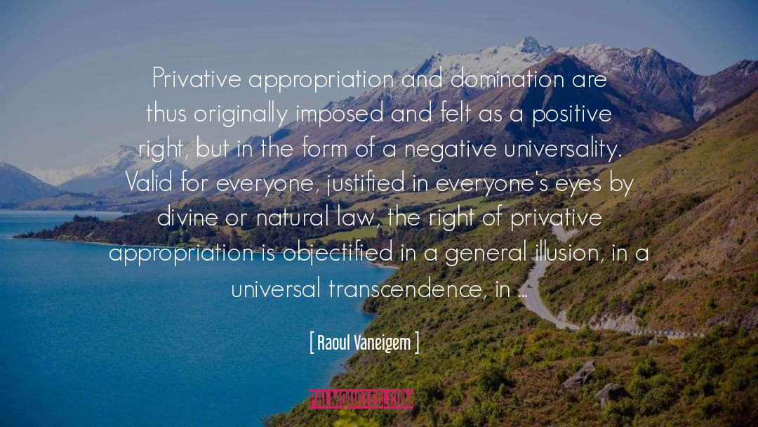 Raoul Vaneigem Quotes: Privative appropriation and domination are