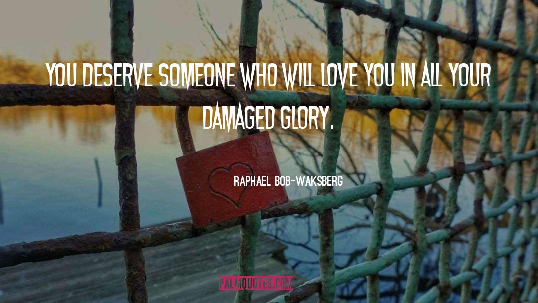 Raphael Bob-Waksberg Quotes: You deserve someone who will